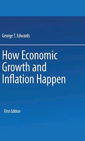 How Economic Growth and Inflation Happen