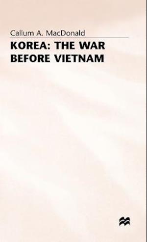 Korea: The War before Vietnam