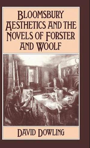 Bloomsbury Aesthetics and the Novels of Forster and Woolf