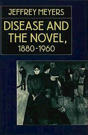 Disease and the Novel, 1880-1960