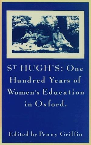 St Hugh’s: One Hundred Years of Women’s Education in Oxford