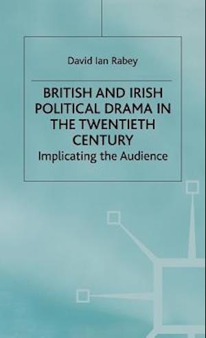 British and Irish Political Drama in the Twentieth Century