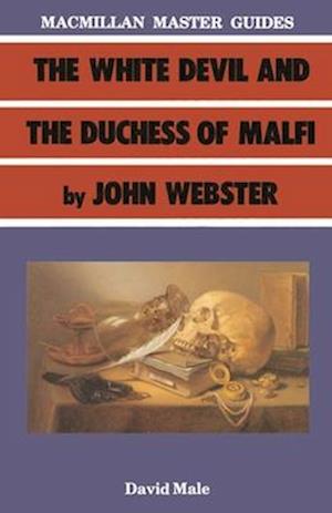 The White Devil and the Duchess of Malfi by John Webster