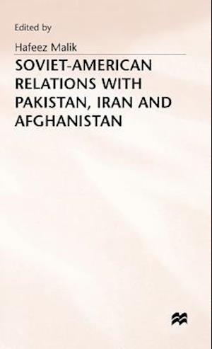 Soviet-American Relations with Pakistan, Iran and Afghanistan