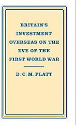 Britain’s Investment Overseas on the Eve of the First World War