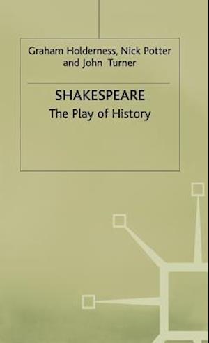 Shakespeare: The Play of History