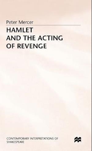 Hamlet and the Acting of Revenge