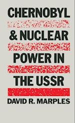 Chernobyl and Nuclear Power in the USSR