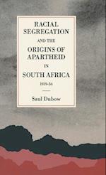 Racial Segregation and the Origins of Apartheid in South Africa, 1919–36