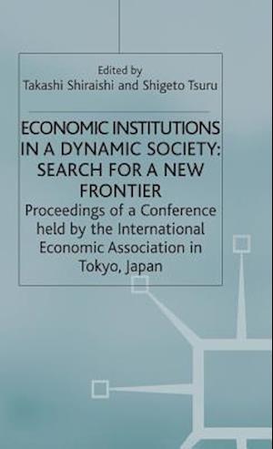 Economic Institutions in a Dynamic Society: Search for a New Frontier