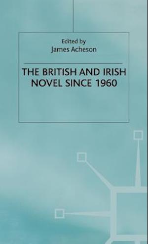 The British and Irish Novel Since 1960