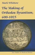 The Making of Orthodox Byzantium, 600-1025