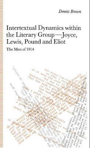 Intertextual Dynamics within the Literary Group of Joyce, Lewis, Pound and Eliot