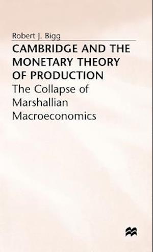 Cambridge and the Monetary Theory of Production