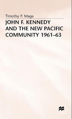 John F. Kennedy and the New Pacific Community, 1961–63