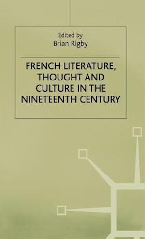 French Literature, Thought and Culture in the Nineteenth Century