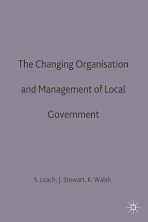 The Changing Organisation and Management of Local Government