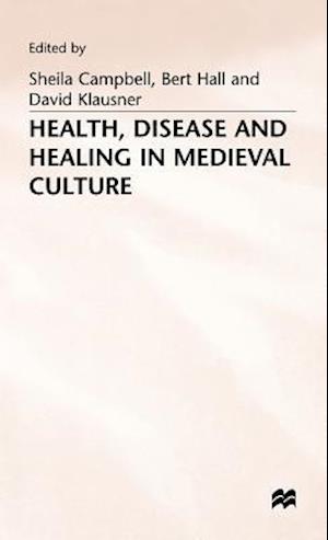 Health, Disease and Healing in Medieval Culture