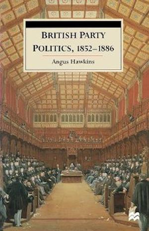 British Party Politics, 1852-1886