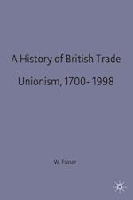 A History of British Trade Unionism 1700-1998