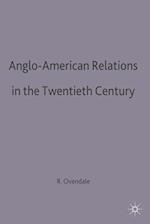 Anglo-American Relations in the Twentieth Century