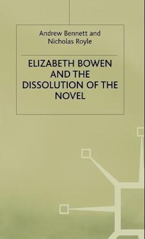 Elizabeth Bowen and the Dissolution of the Novel