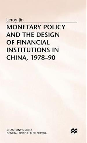 Monetary Policy and the Design of Financial Institutions in China,1978-90