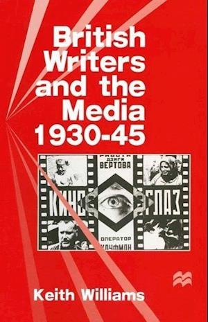 Williams, K: British Writers and the Media, 1930¿45