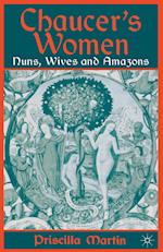 Chaucer's Women: Nuns, Wives and Amazons