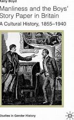 Manliness and the Boys’ Story Paper in Britain: A Cultural History, 1855–1940