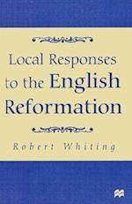 Local Responses to the English Reformation