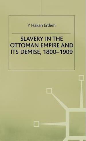 Slavery in the Ottoman Empire and its Demise 1800-1909