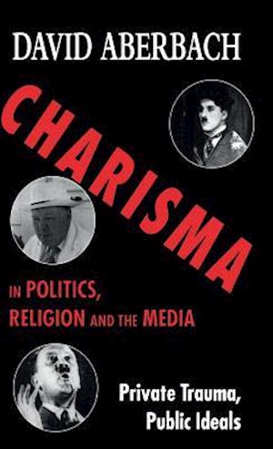 Charisma in Politics, Religion and the Media