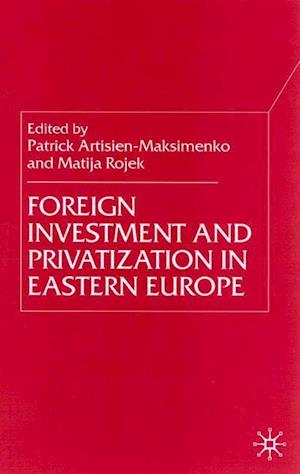 Foreign Investment and Privatization in Eastern Europe