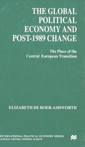 The Global Political Economy and Post-1989 Change