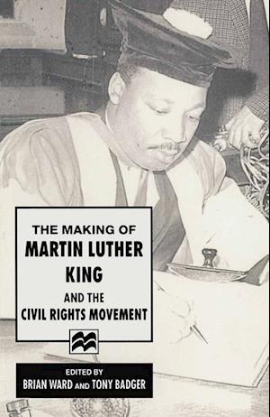 The Making of Martin Luther King and the Civil Rights Movement