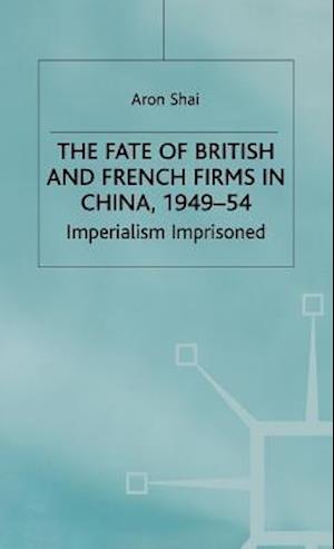 The Fate of British and French Firms in China, 1949-54