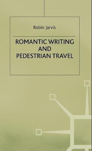 Romantic Writing and Pedestrian Travel