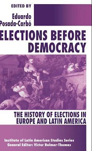 Elections before Democracy: The History of Elections in Europe and Latin America