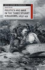 Politics and War in the Three Stuart Kingdoms, 1637-49