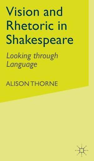 Vision and Rhetoric in Shakespeare