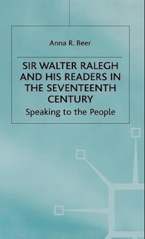 Sir Walter Ralegh and his Readers in the Seventeenth Century