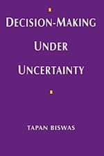 Decision-Making under Uncertainty