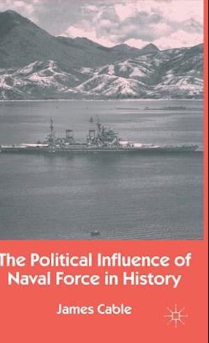 The Political Influence of Naval Force in History