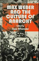 Max Weber and the Culture of Anarchy