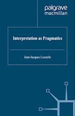 Interpretation as Pragmatics