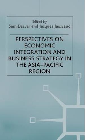 Perspectives on Economic Integration and Business Strategy in the Asia-Pacific Region