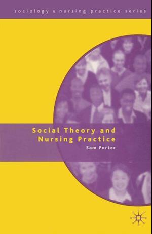 Social Theory and Nursing Practice