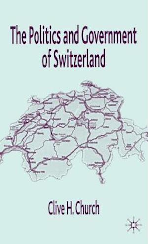 The Politics and Government of Switzerland