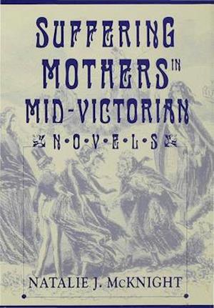 Suffering Mothers in Mid-Victorian Novels